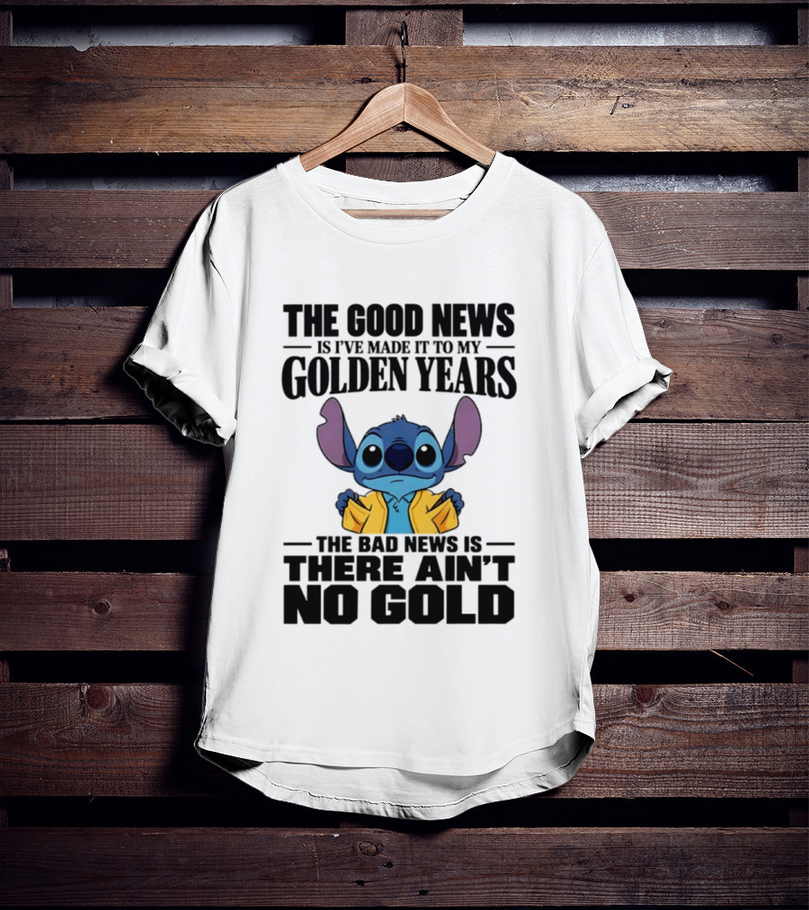 Stitch Funny Golden Years No Gold Truth T-Shirt