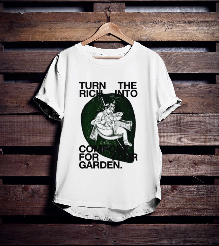 Turn The Rich Into Compost For Your Garden Revolutionary T-Shirt