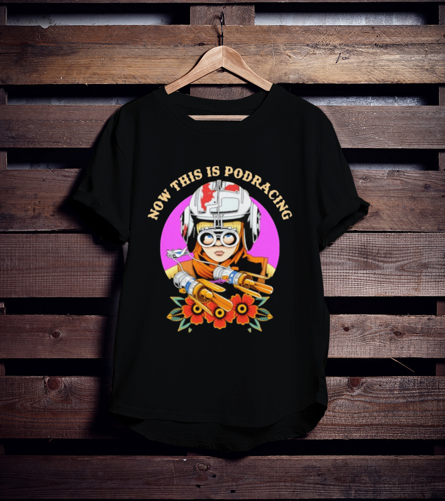 Anakin Skywalker Now This Is Podracing Star Wars T-Shirt