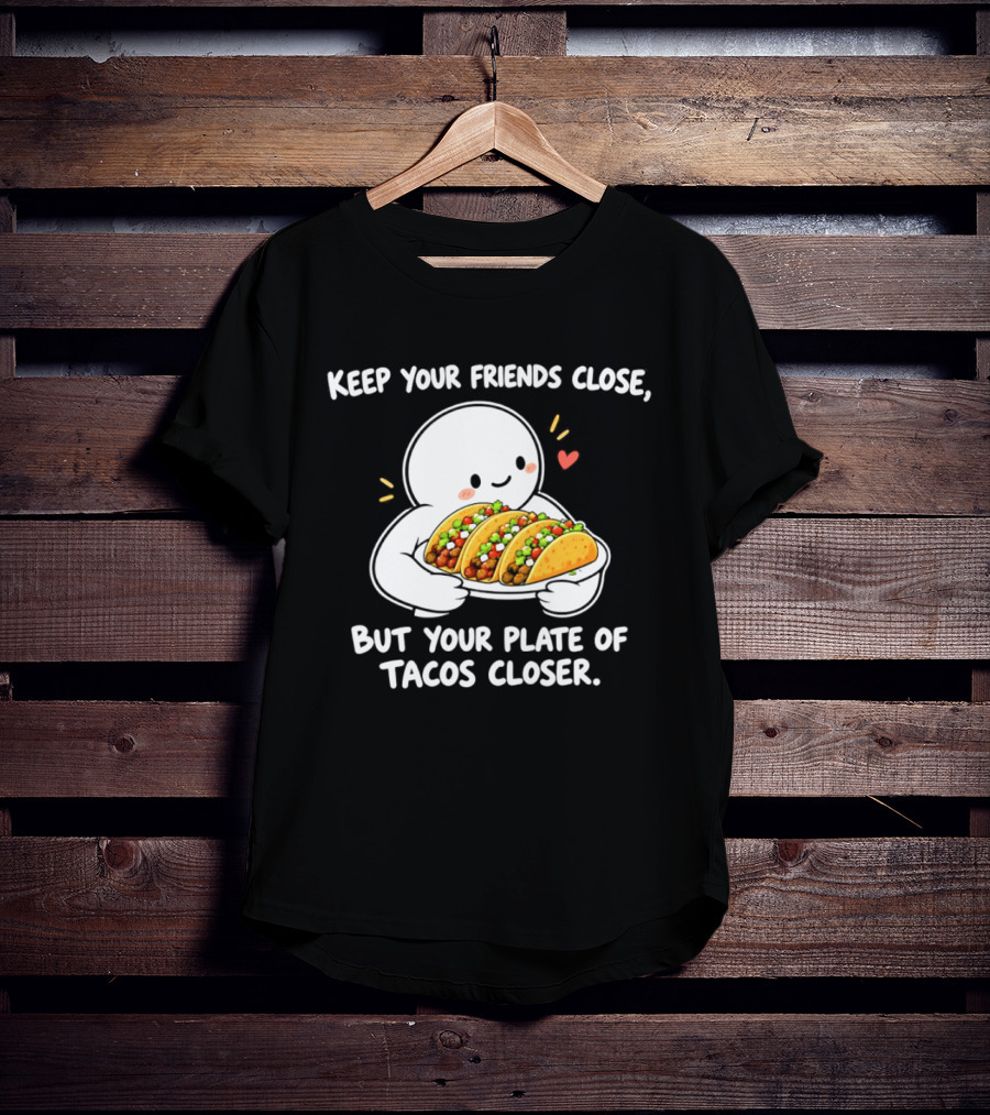 Keep Your Friends Close Cute Ghost Hugging Tacos Closer T-Shirt