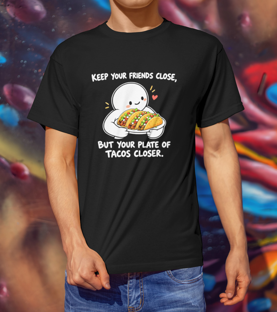 Keep Your Friends Close Cute Ghost Hugging Tacos Closer T-Shirt