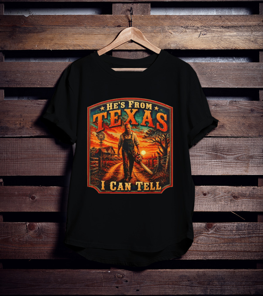 He's From Texas I Can Tell Texas Chainsaw Sunset Rural Scene T-Shirt
