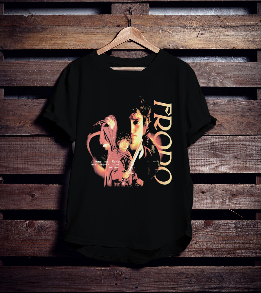 Frodo The Lord Of The Rings Quote Had Never Come To Me T-Shirt
