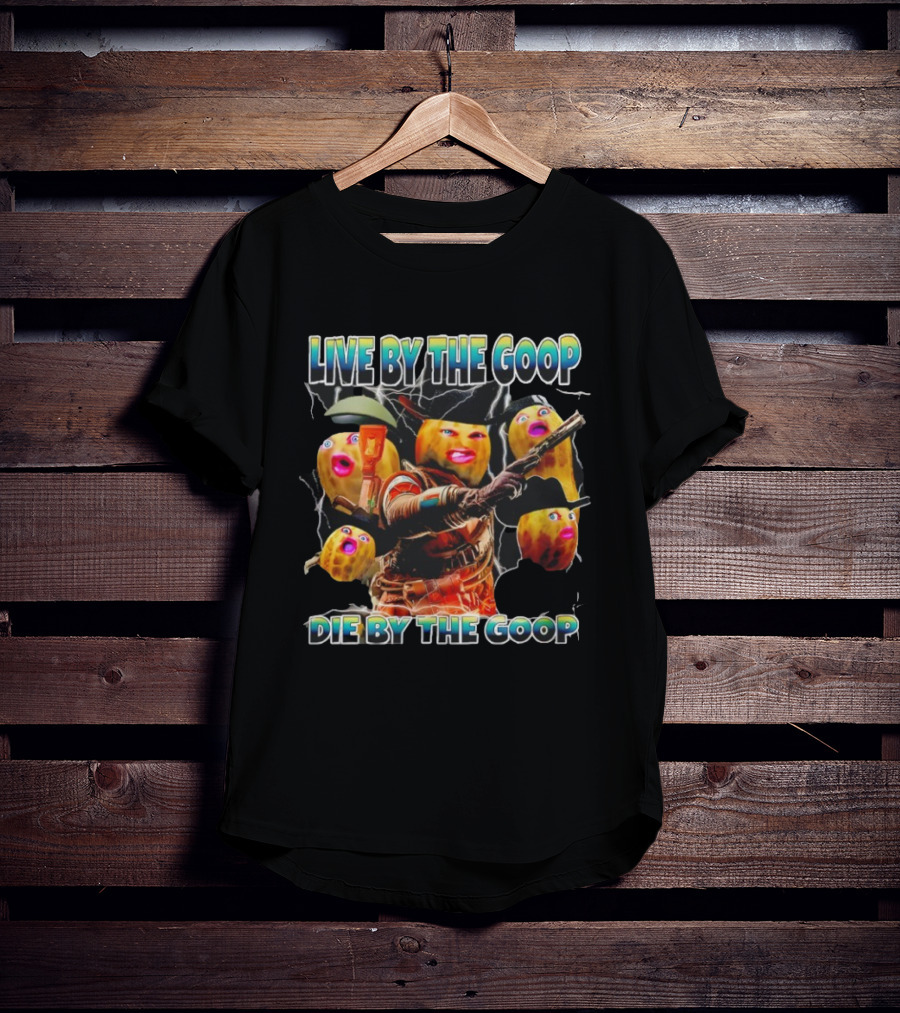 Live By The Goop Die By The Goop Burnt Peanut Character With Armor And Rifle T-Shirt