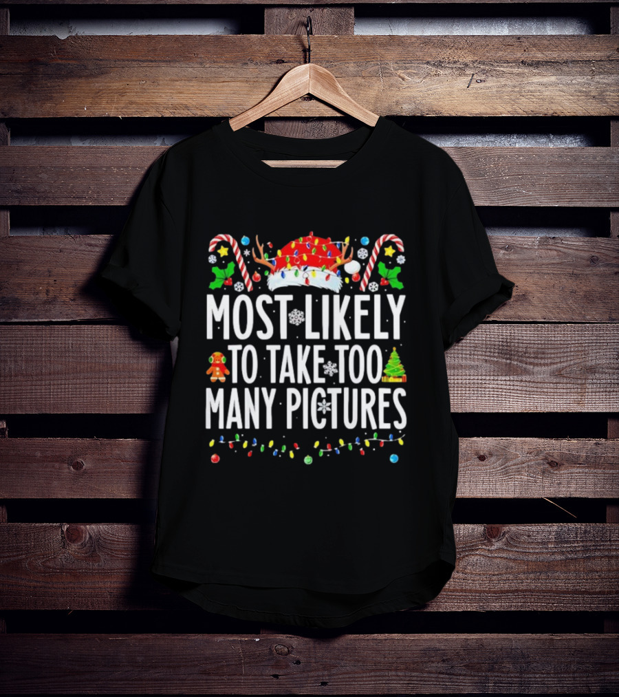 Christmas Lights And Candy Canes Most Likely To Take Too Many Pictures T-Shirt