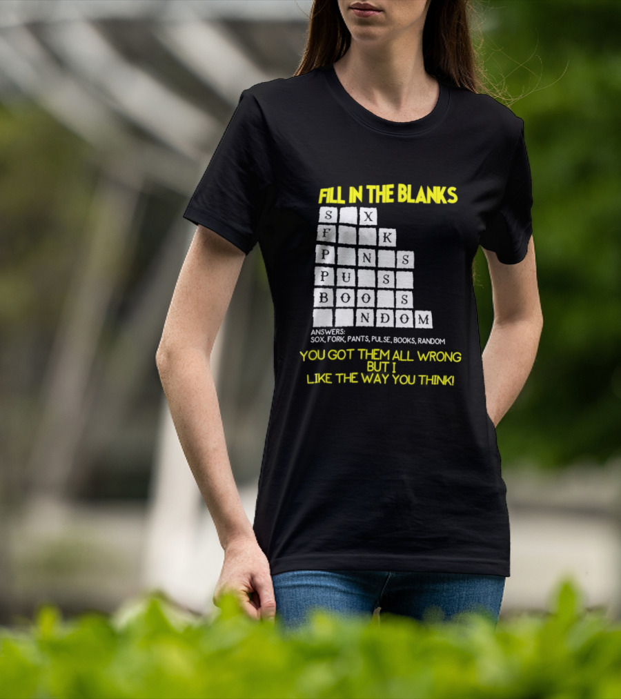 Fill In The Blanks Crossword Puzzle You Got Them All Wrong But I Like The Way You Think T-Shirt