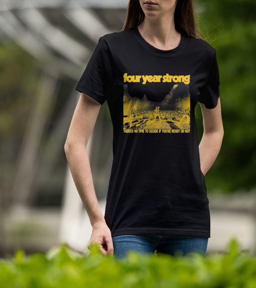 Four Year Strong Live Concert There’s No Time To Decide If You’re Ready Or Not T-Shirt