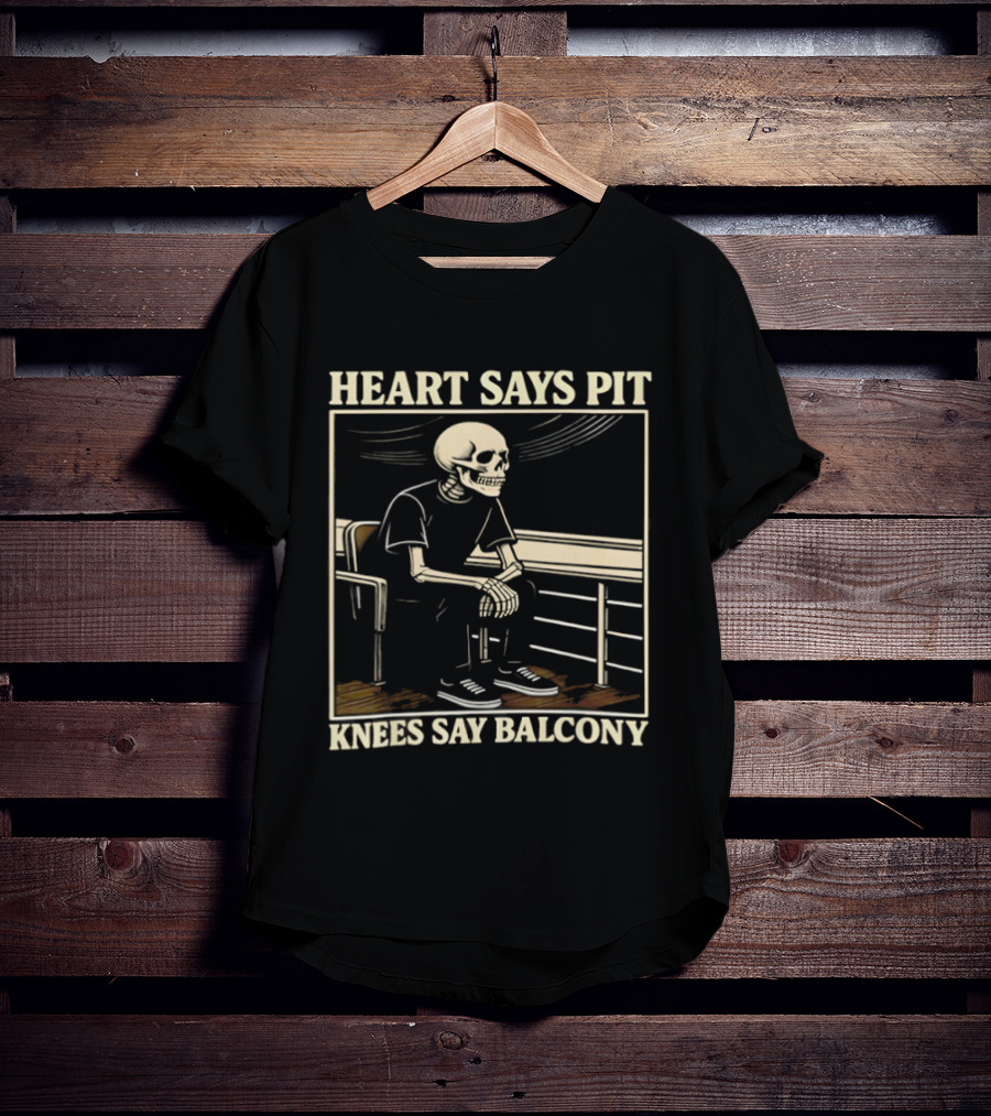 Heart Says Pit Knees Say Balcony Skeleton Sitting On Rail T-Shirt