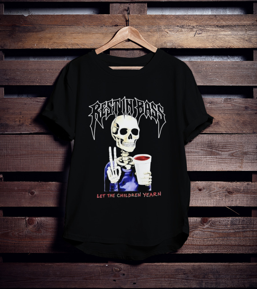 Rest In Bass Skeleton Holding Styrofoam Cup Let The Children Yearn T-Shirt