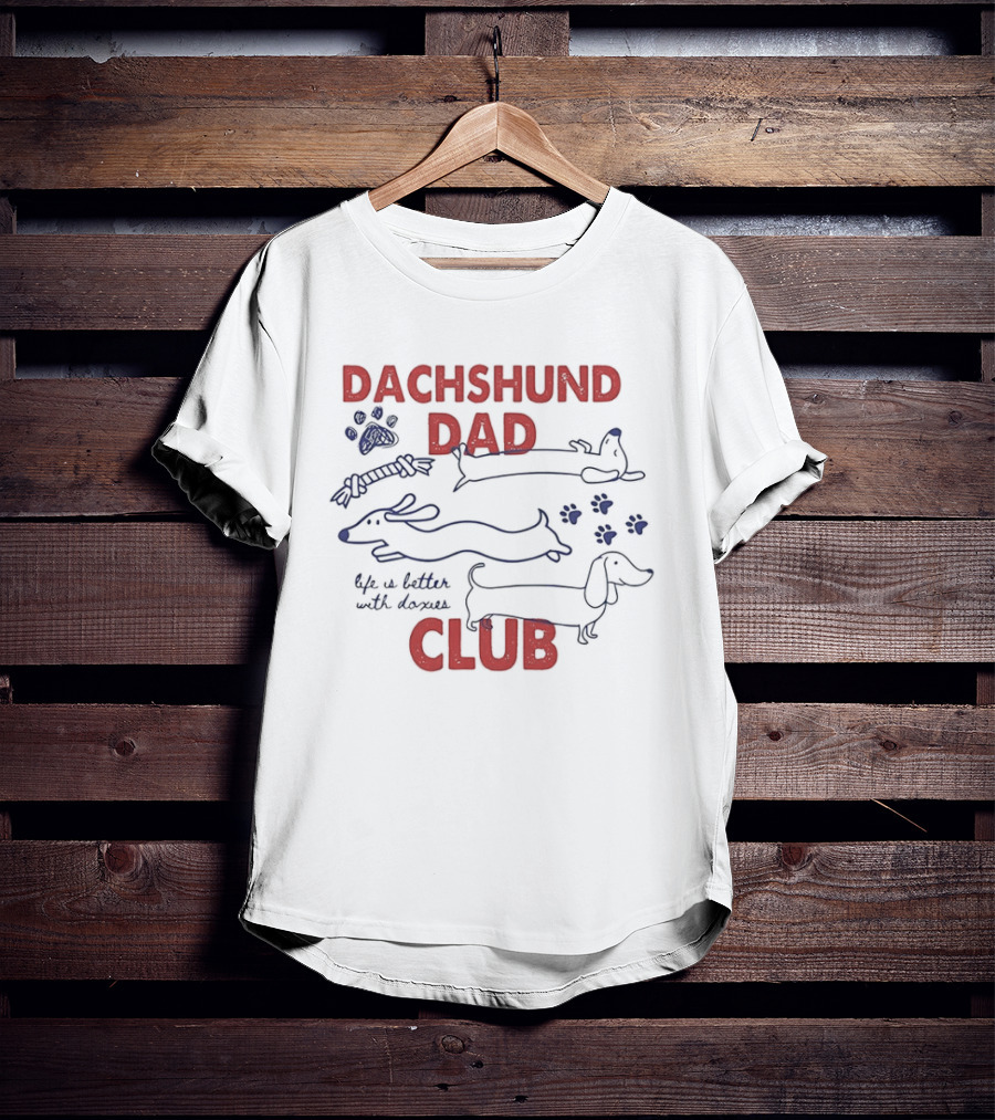 Dachshund Dad Club Life Is Better With Doxies Sketch Paw Print T-Shirt