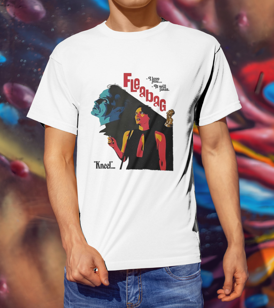 Fleabag I Love You It Will Pass Kneel TV Show T-Shirt