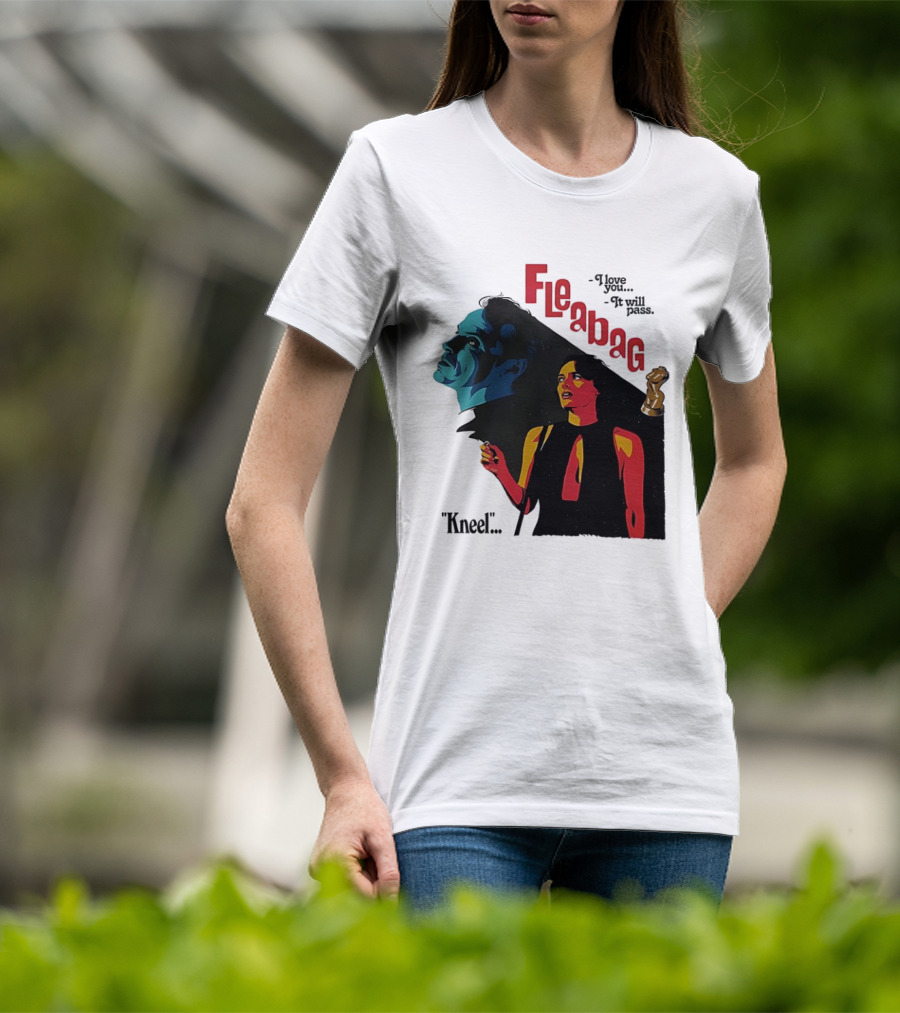 Fleabag I Love You It Will Pass Kneel TV Show T-Shirt