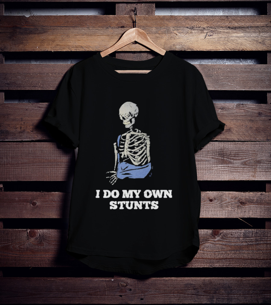 Skeleton Cast Humor Autofocus I Do My Own Stunts T-Shirt