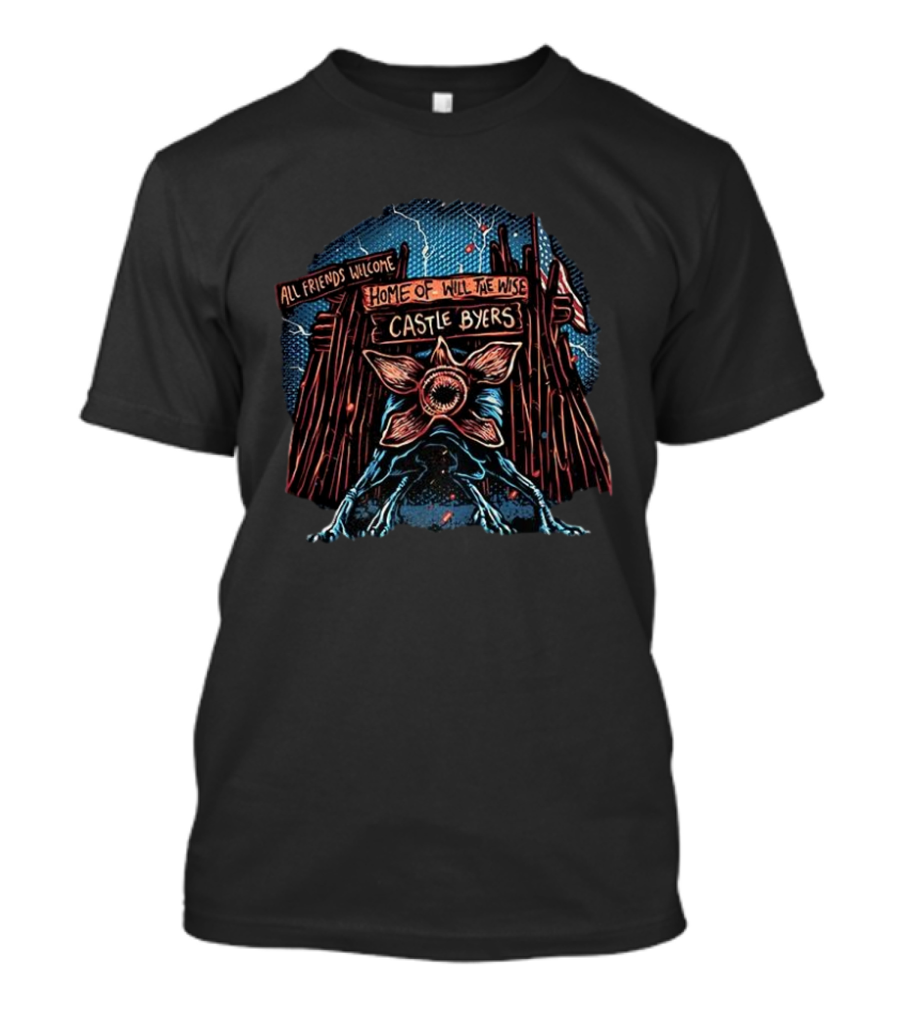 Demogorgon All Friends Welcome Home Of Will The Wise Castle Byers Stranger Things T-Shirt