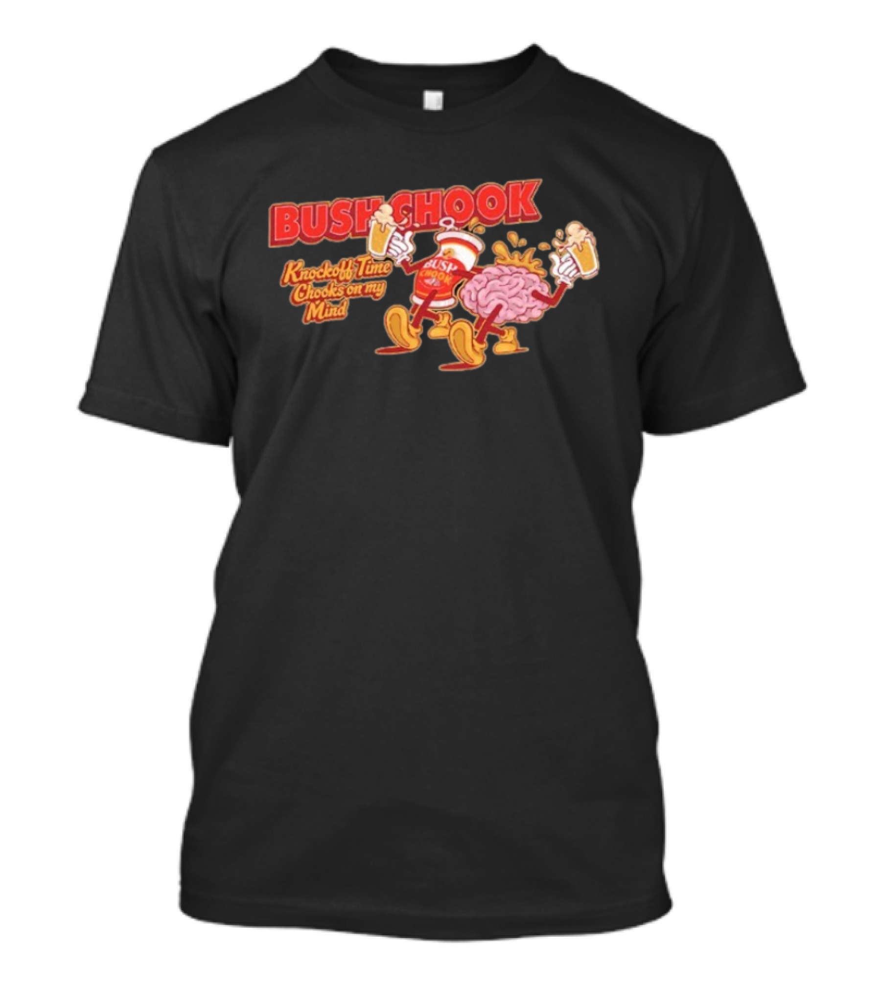 Bush Chook Knock Off Time Chooks On My Mind Cheers To Beers And Brains T-Shirt