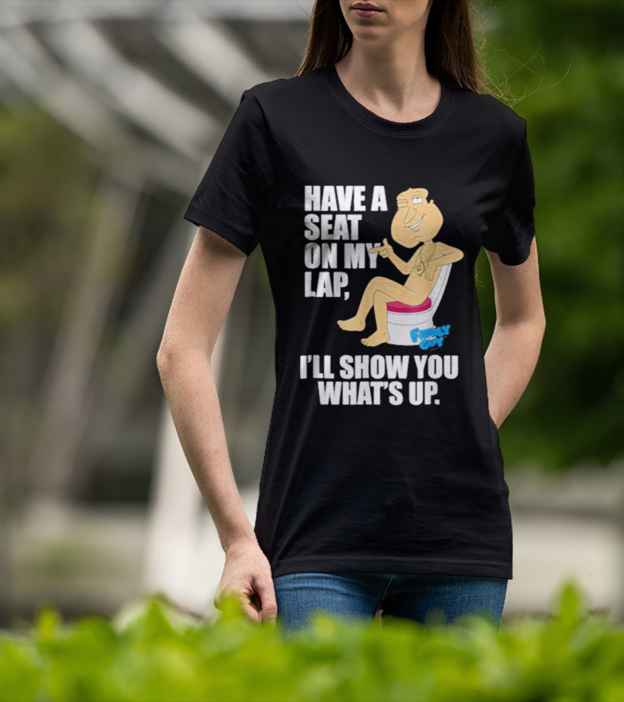 Family Guy Quagmire Have A Seat On My Lap I'll Show You What's Up T-Shirt