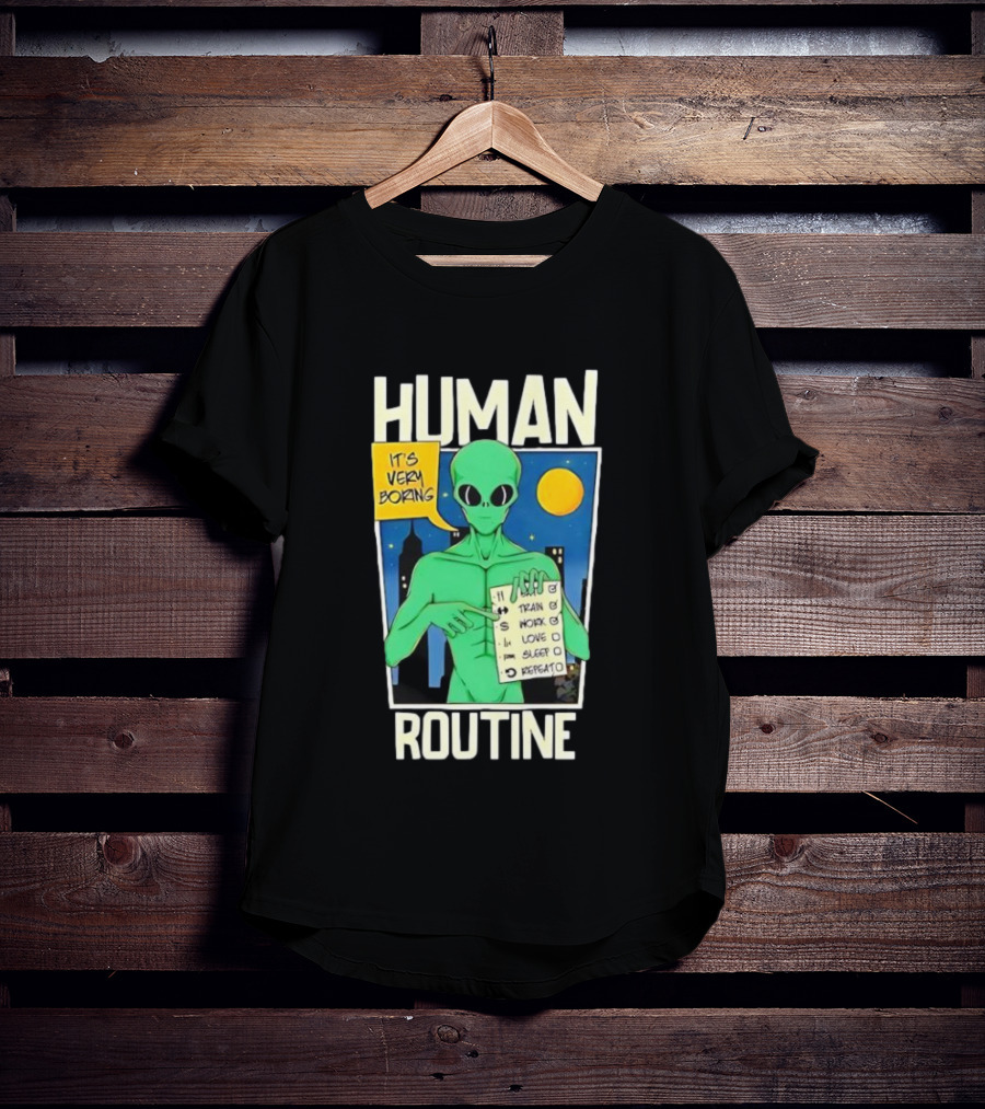 Human Routine Alien Checklist It's Very Boring T-Shirt