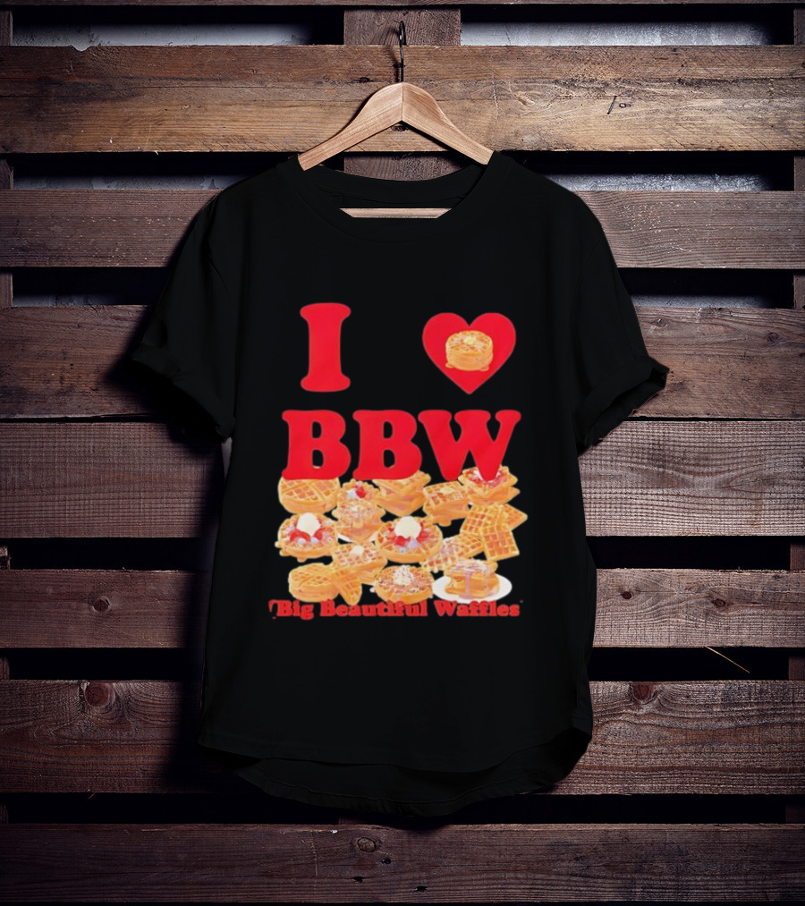 I Love BBW Big Beautiful Waffles Fun Food Lover Festival T-Shirt