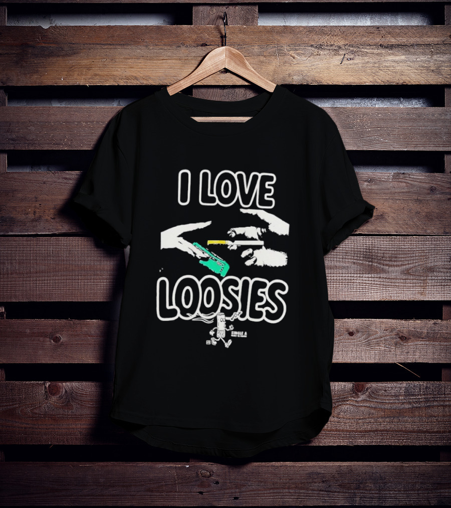 I Love Loosies Fun Casual Phrase T-Shirt