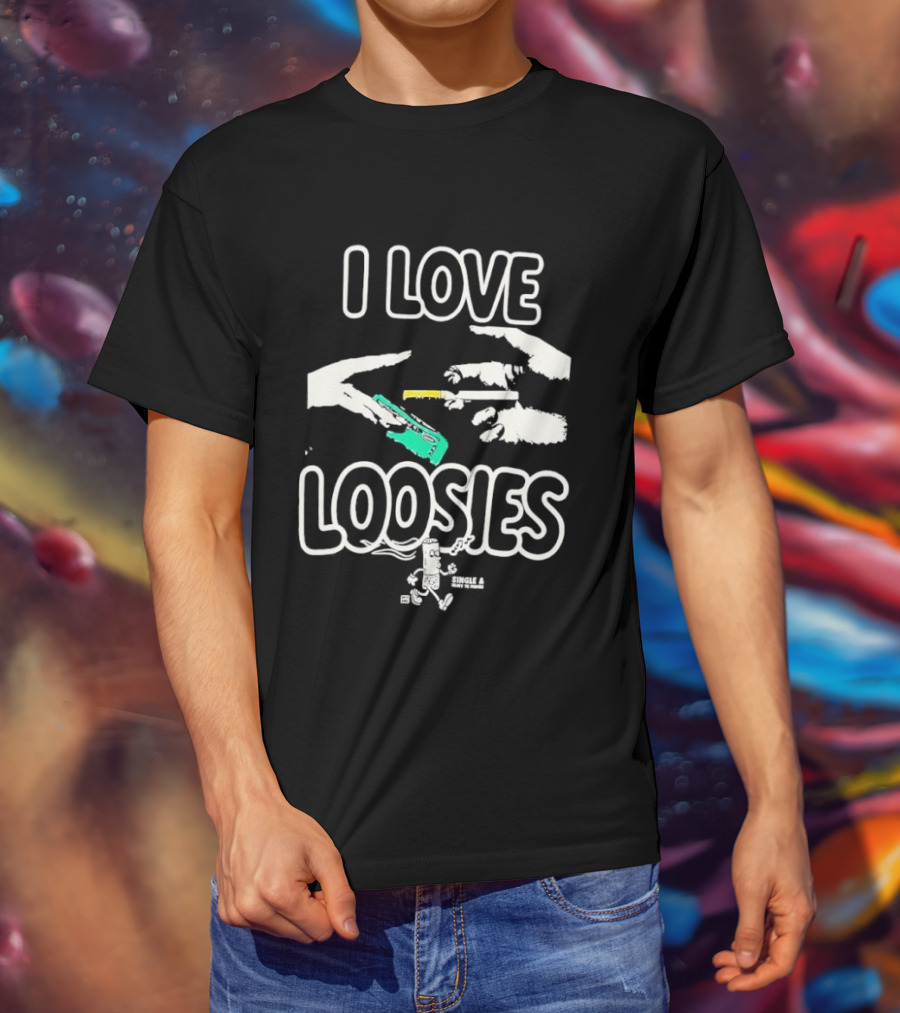 I Love Loosies Fun Casual Phrase T-Shirt