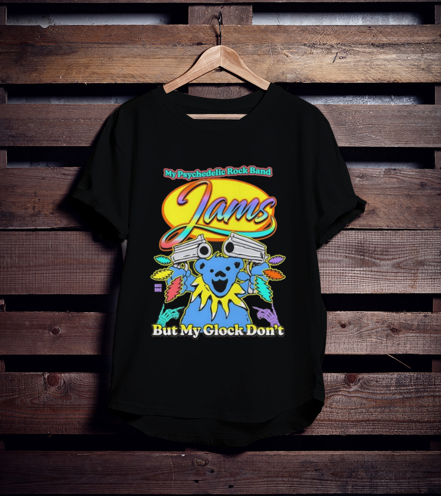 My Psychedelic Rock Band Jams But My Glock Don’t Graphic T-Shirt