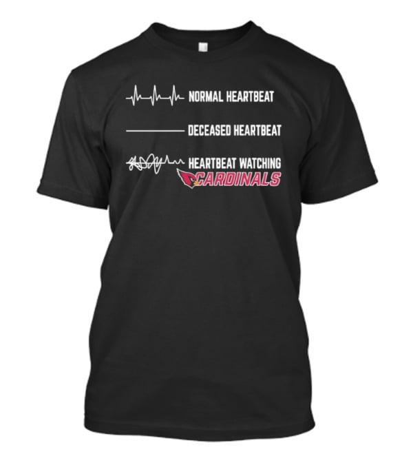 Normal Heartbeat Deceased Heartbeat Heartbeat Ing Cardinals T-Shirt