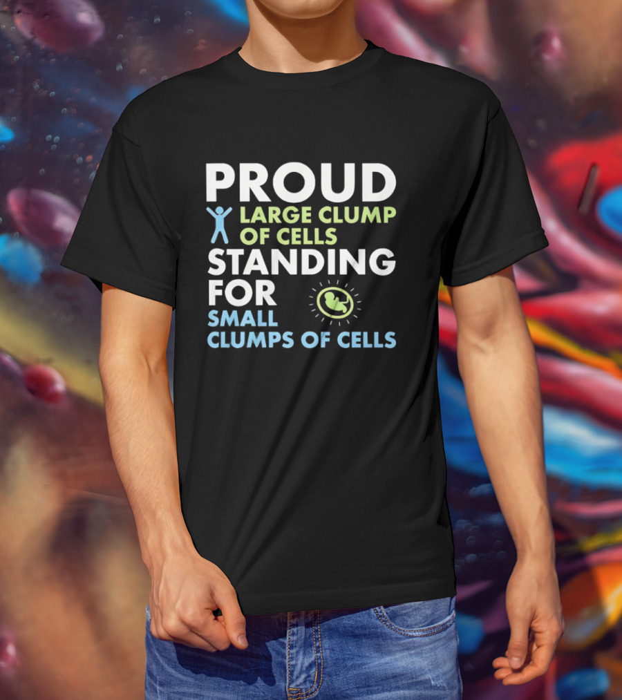 Proud Large Clump Of Cells Standing For Small Clumps Of Cells Baby T-Shirt
