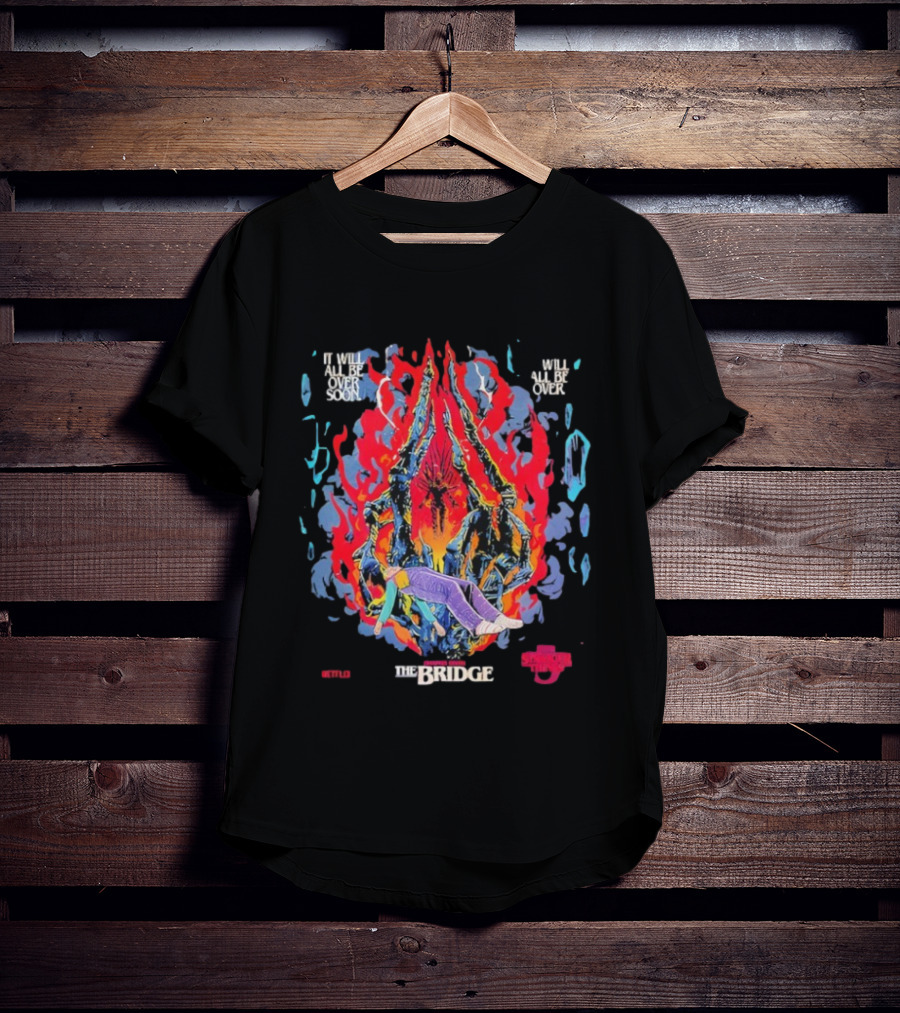 Stranger Things 5 Chapter 7 The Bridge It Will All Be Over Soon By Butcher Billy T-Shirt