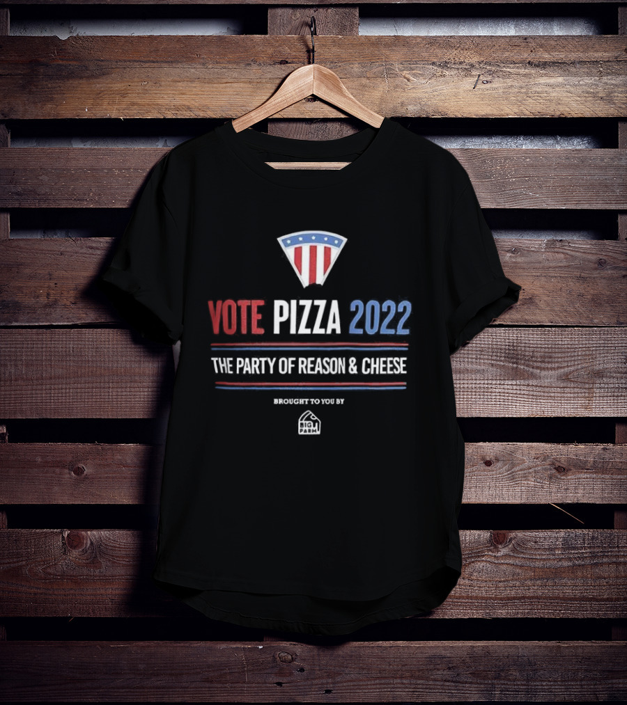 Vote Pizza 2022 The Party Of Reason & Cheese Encouraged To Vote By Pizza T-Shirt