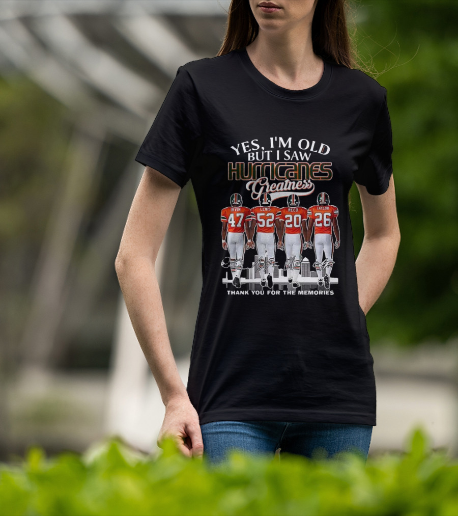 Yes I'm Old But I Saw Hurricanes Greatness Irvin Lewis Reed Taylor Thank You For The Memories T-Shirt