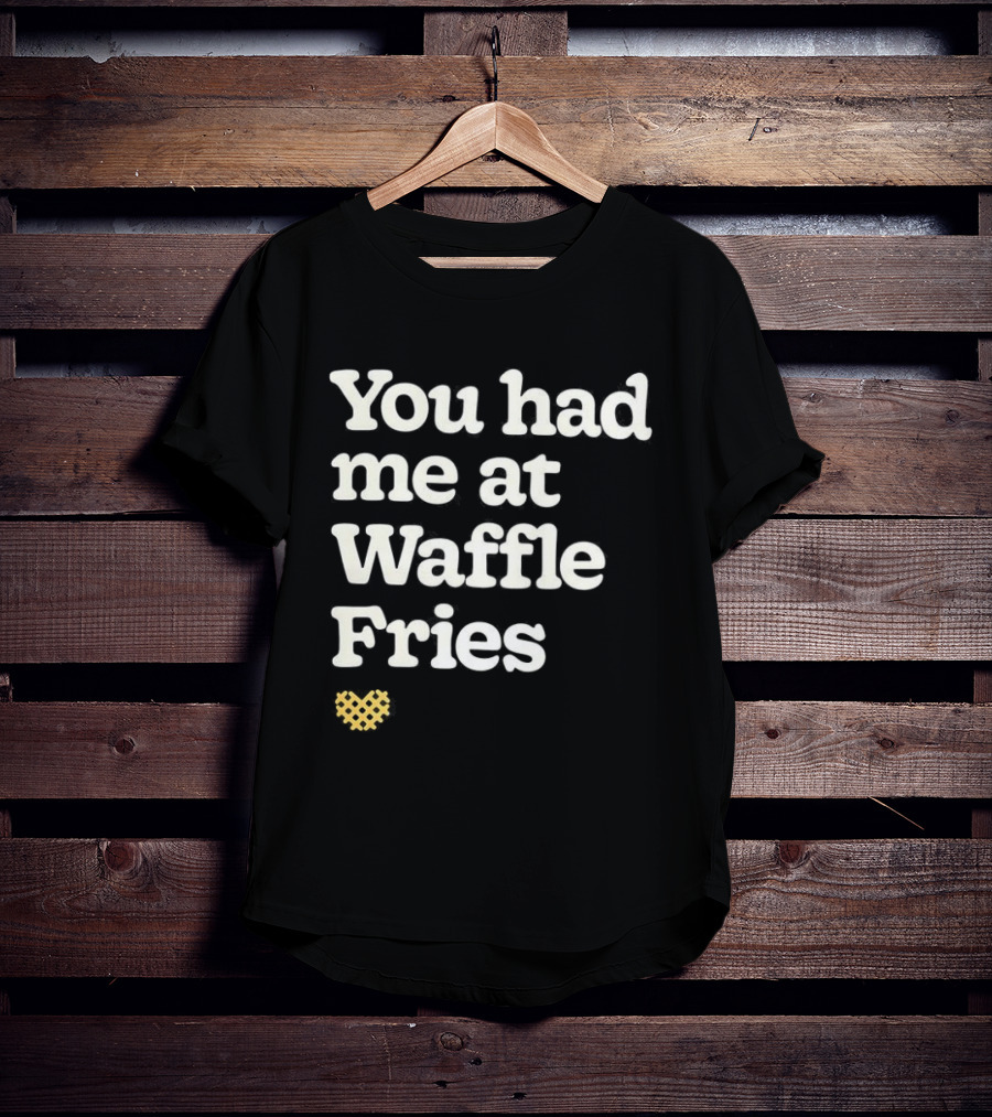 You Had Me At Waffle Fries Fast Food Letter T-Shirt