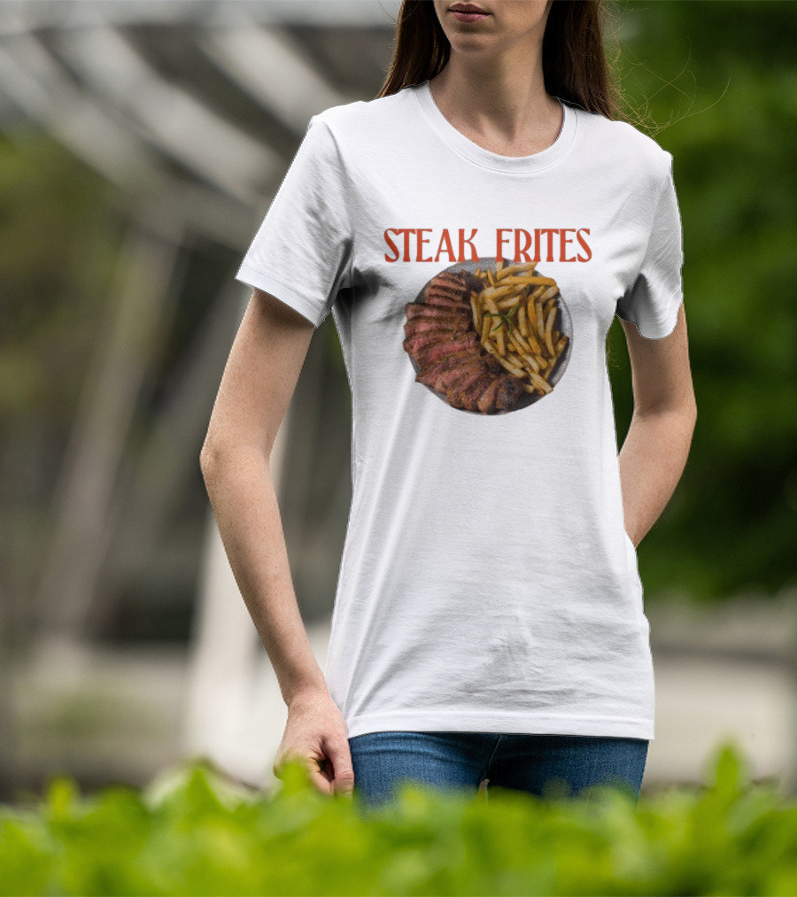 Steak Frites Juicy Steak And Crispy French Fries T-Shirt