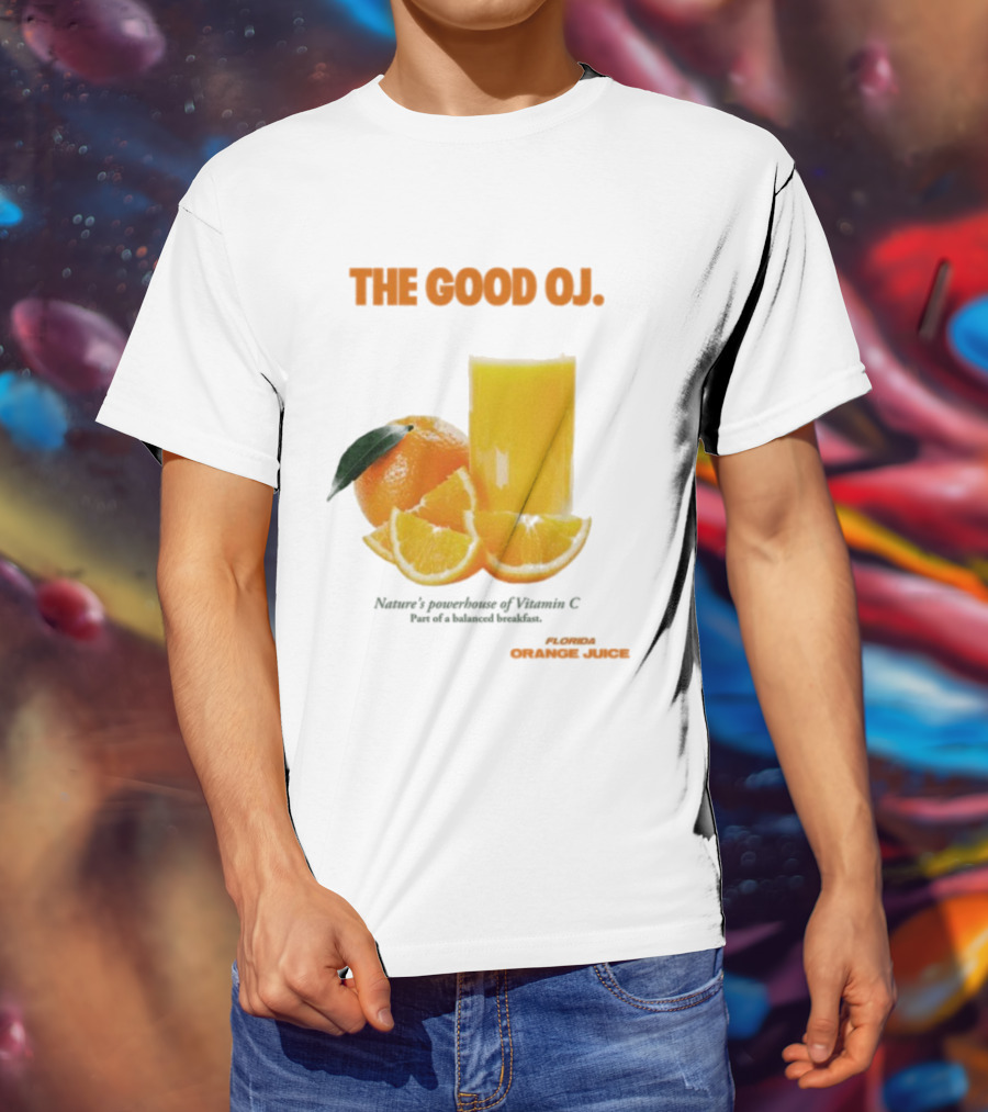 The Good Oj Nature’s Powerhouse Of Vitamin C Part Of A Balanced Breakfast T-Shirt