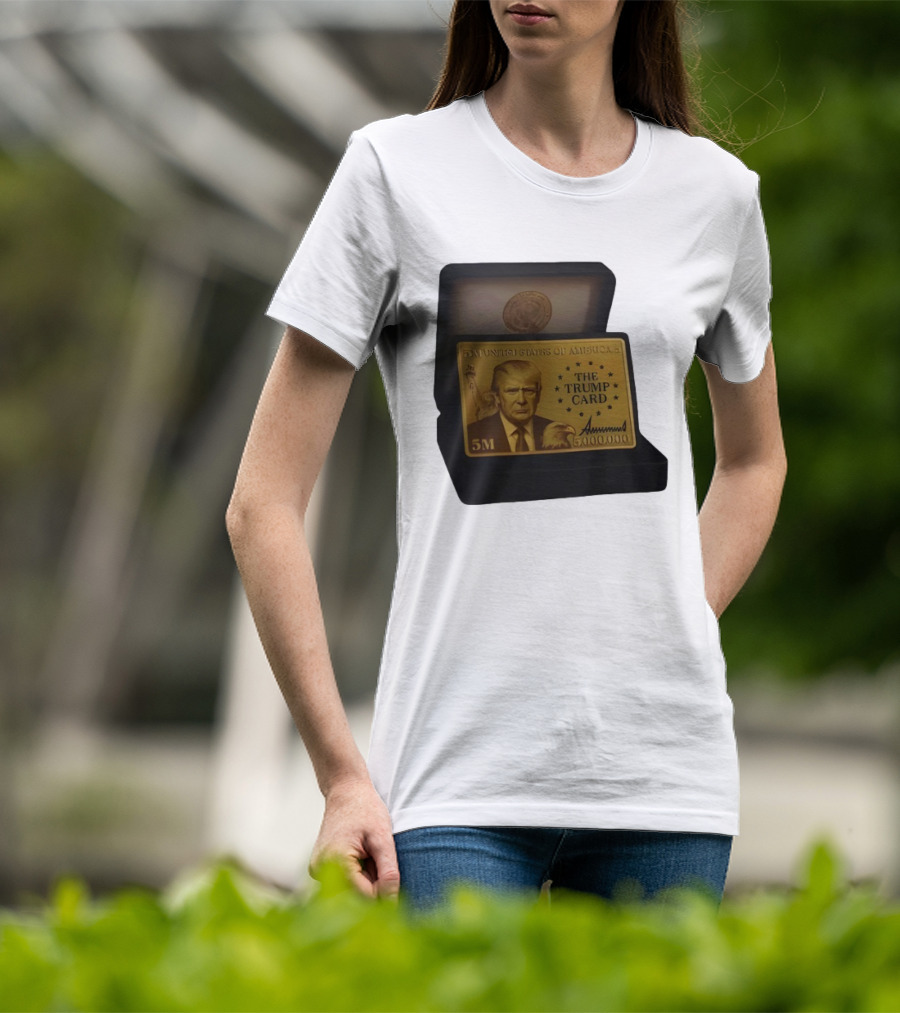 5 Million Dollars Of America The Trump Card 5M Gold Card T-Shirt