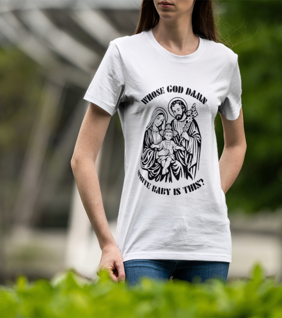 Whose Baby Is This White God Daily T-Shirt