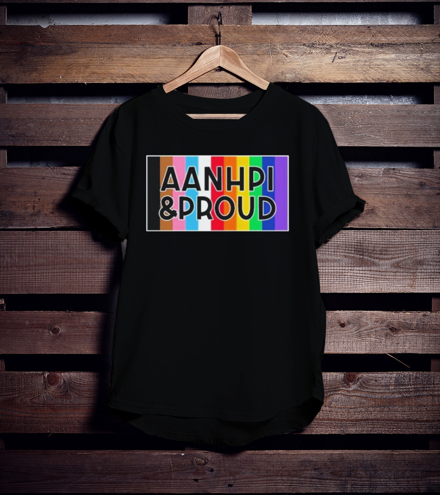 AANHPI & Proud Rainbow Inclusivity Empowerment T-Shirt