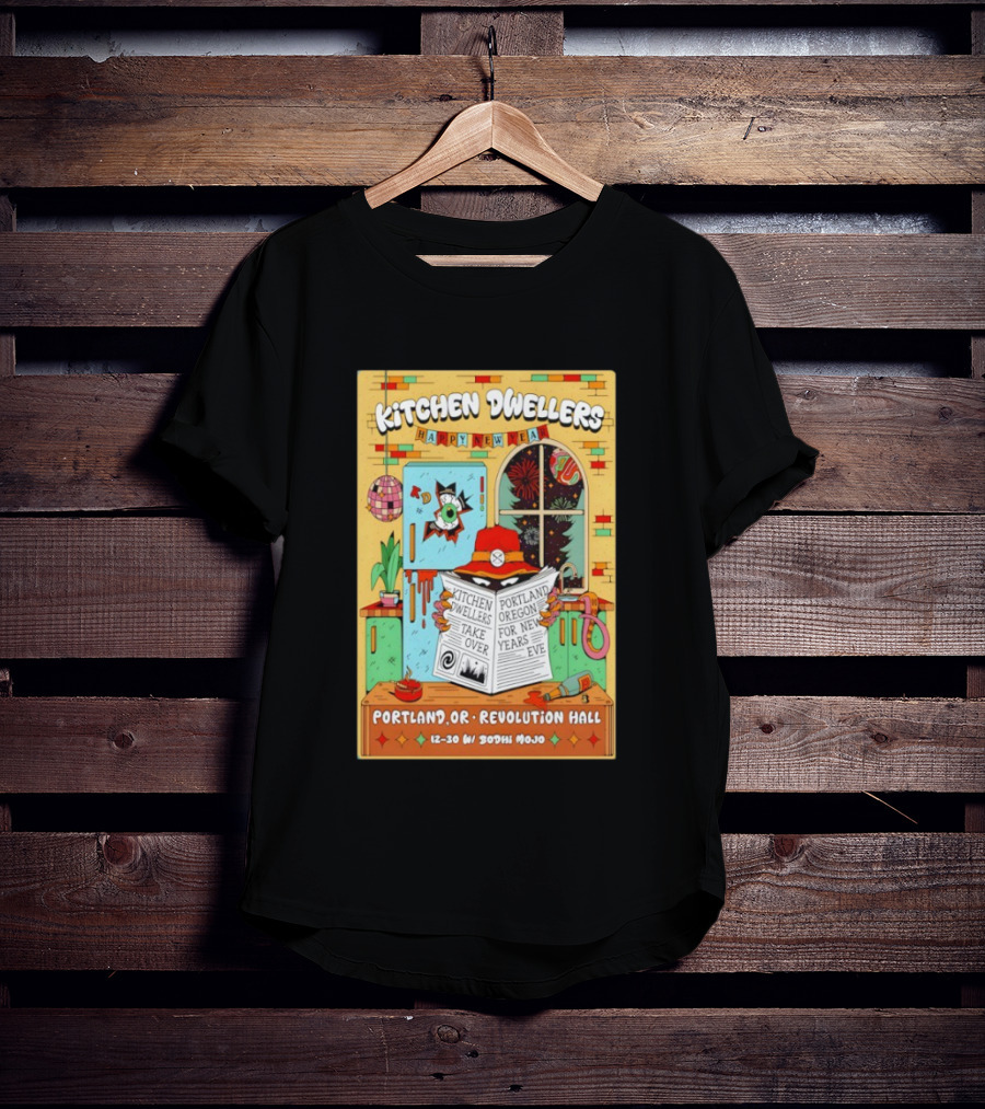 Kitchen Dwellers Happy New Year Portland Oregon Revolution Hall Take Over 12 30 With Bodhi Mojo T-Shirt