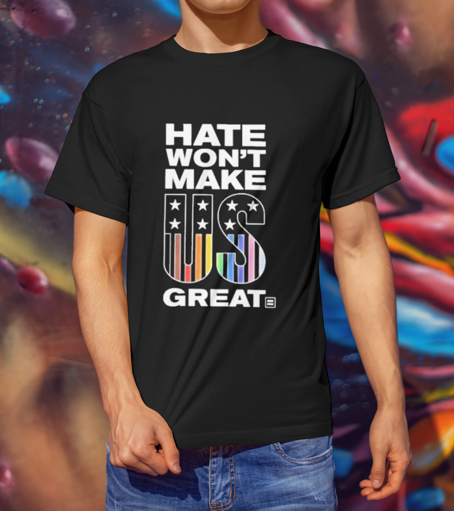 Hate Won’t Make US Great Human Rights Campaign Pride T-Shirt