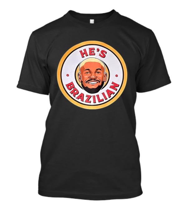 HE'S BRAZILIAN Soccer T-Shirt