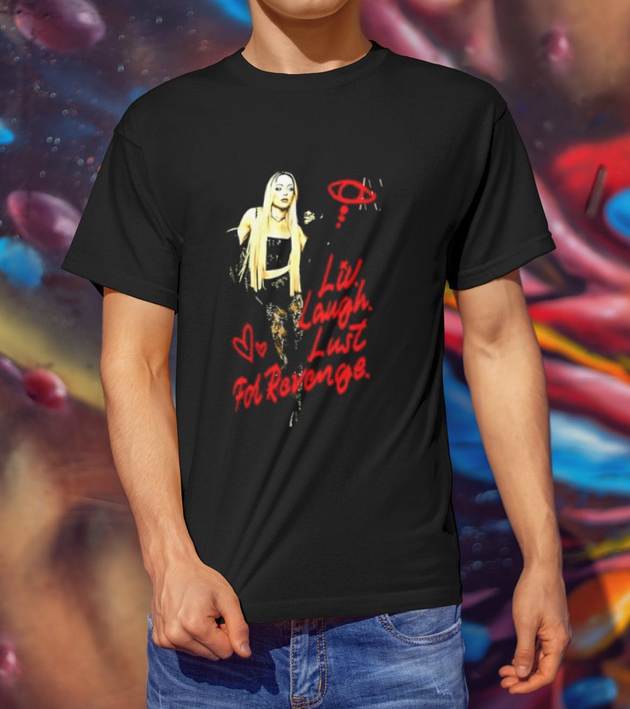 Liv Laugh Lust For Revenge T-Shirt