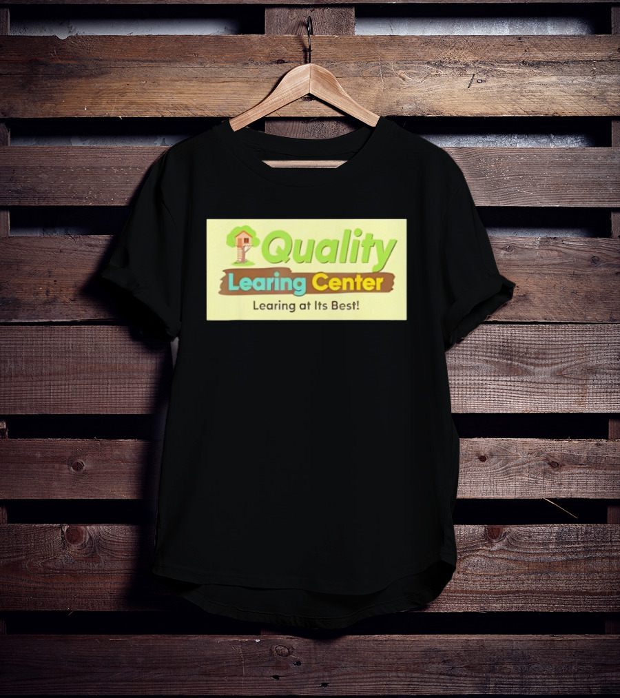 Quality Learing Center Child Care Learing At Its Best Treehouse T-Shirt