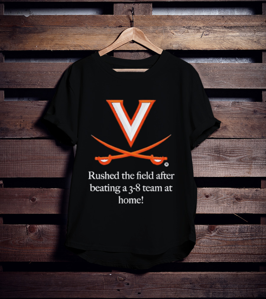 Virginia Cavaliers Rushed The Field After Beating A 3 8 Team At Home T-Shirt