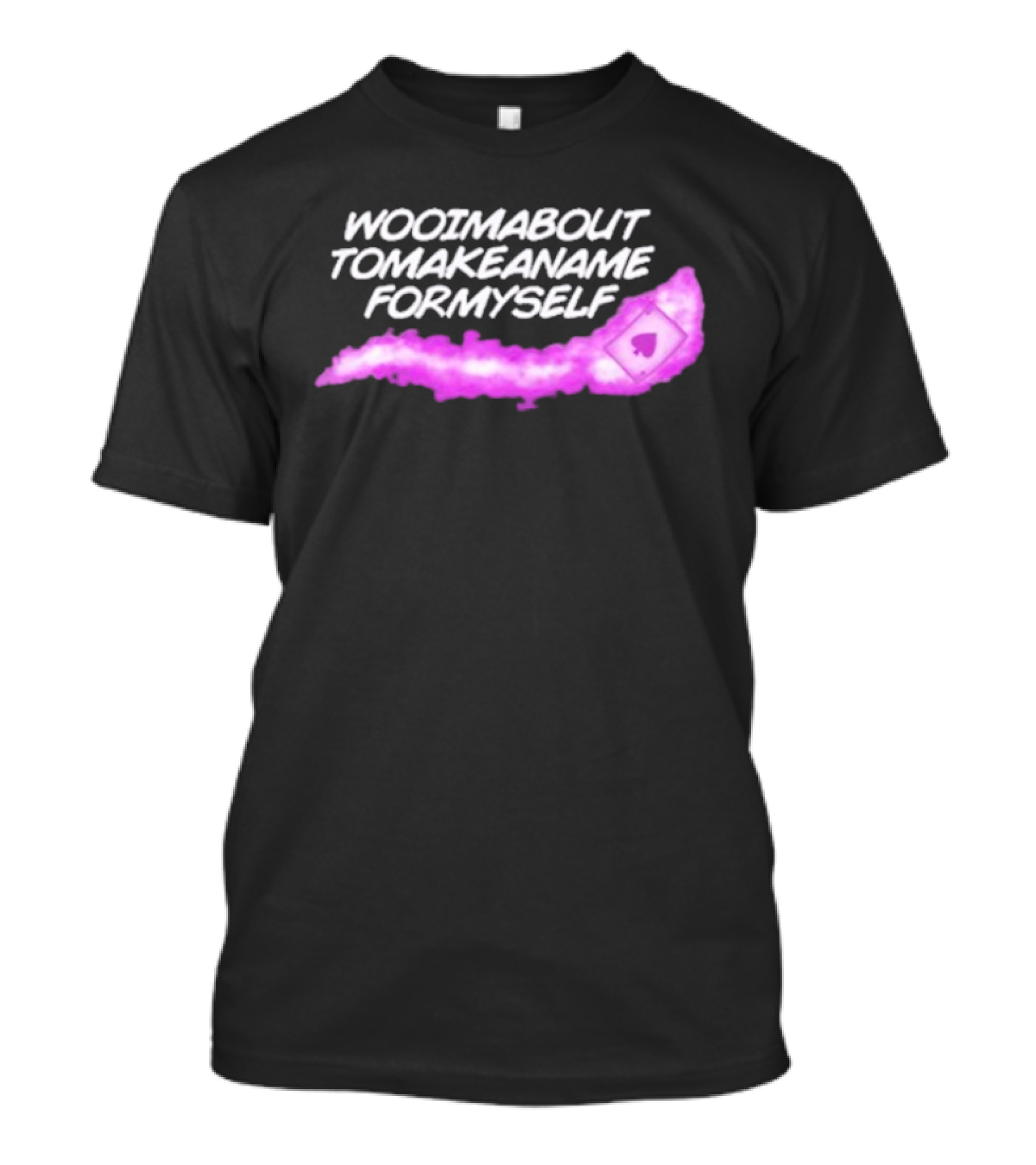 Woo I'm Bouta To Make A Name For Myself Playing Card Magic T-Shirt
