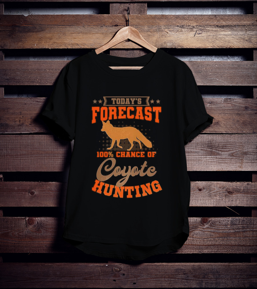 Today's Forecast Full Chance Of Coyote Hunting T-Shirt