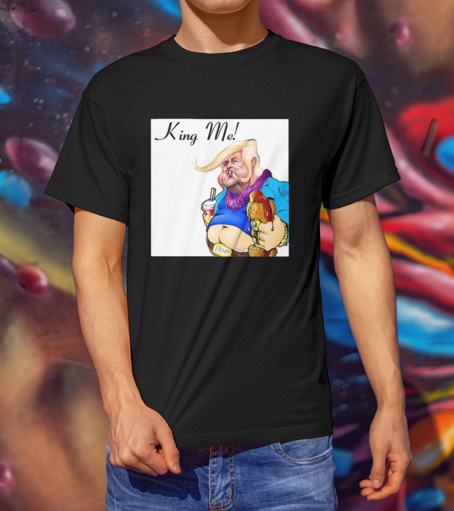 King Me Trump Cartoon Burger Drink T-Shirt