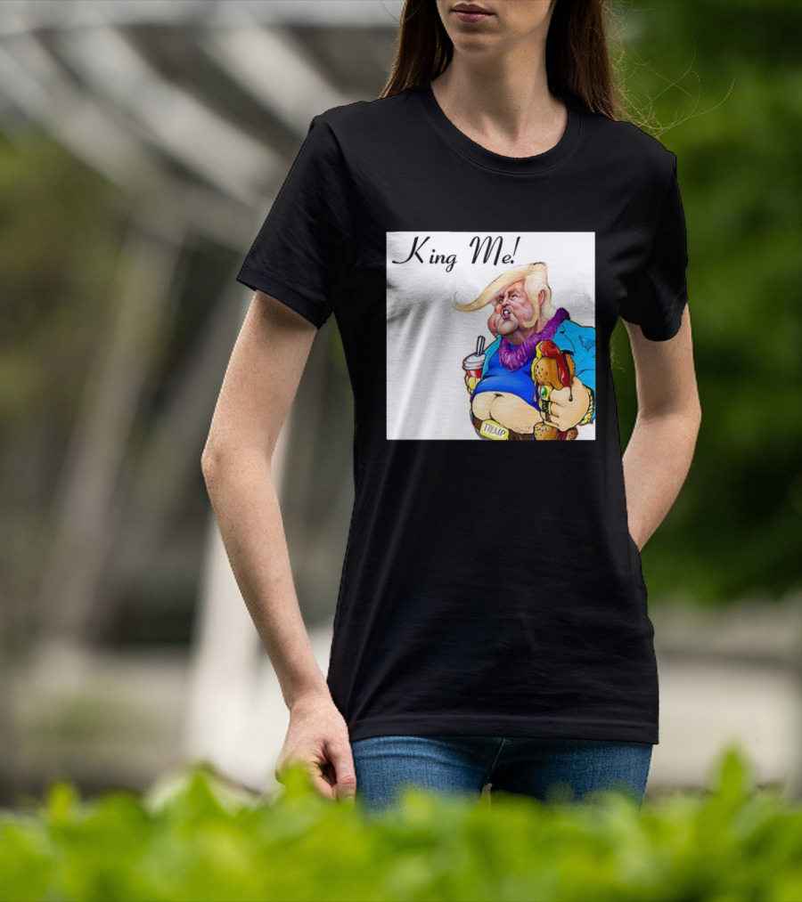 King Me Trump Cartoon Burger Drink T-Shirt