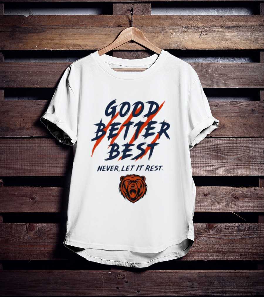 Chicago Bears Good Better Best Never Let It Rest Football Fan Essential T-Shirt
