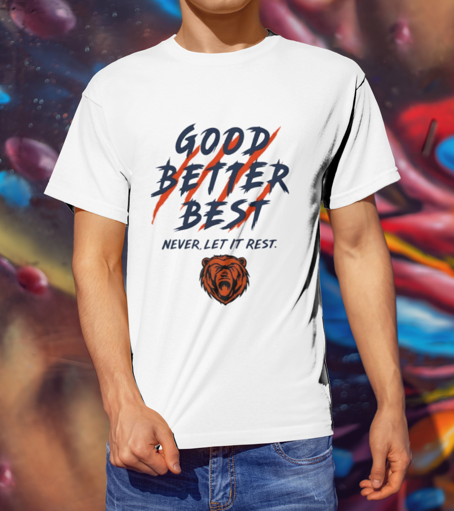 Chicago Bears Good Better Best Never Let It Rest Football Fan Essential T-Shirt