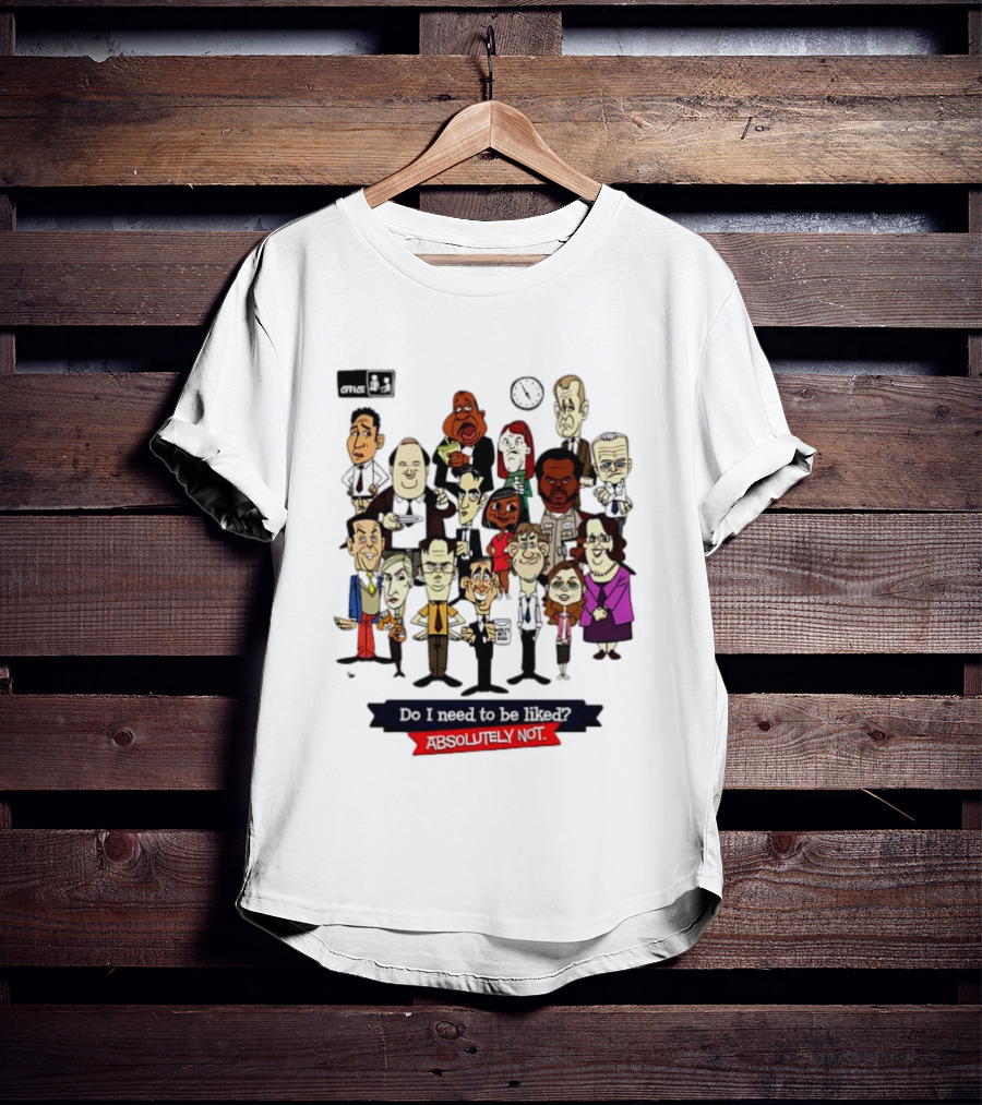 The Office Illustrated Characters Do I Need To Be Liked Absolutely Not T-Shirt