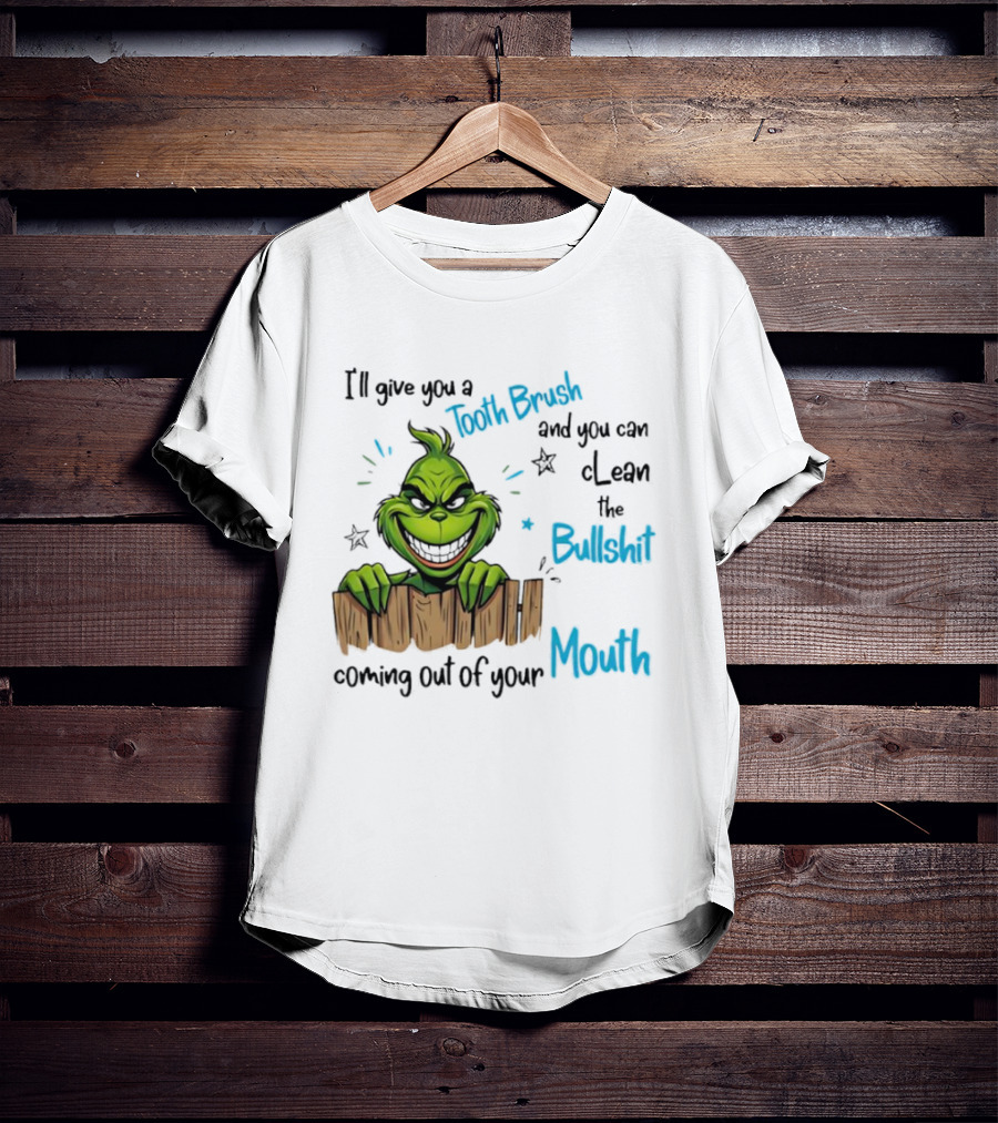 Grinch Tooth Brush Clean Bullshit Out Of Mouth T-Shirt